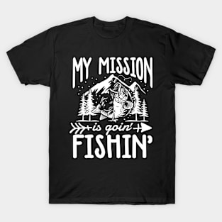 My Mission is Goin' Fishin' T-Shirt